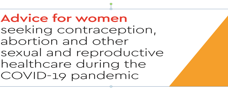 Advice for women seeking contraception & abortion during the COVID-19 pandemic